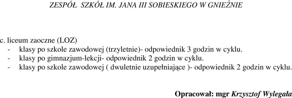 - klasy po gimnazjum-lekcji- odpowiednik 2 godzin w cyklu.