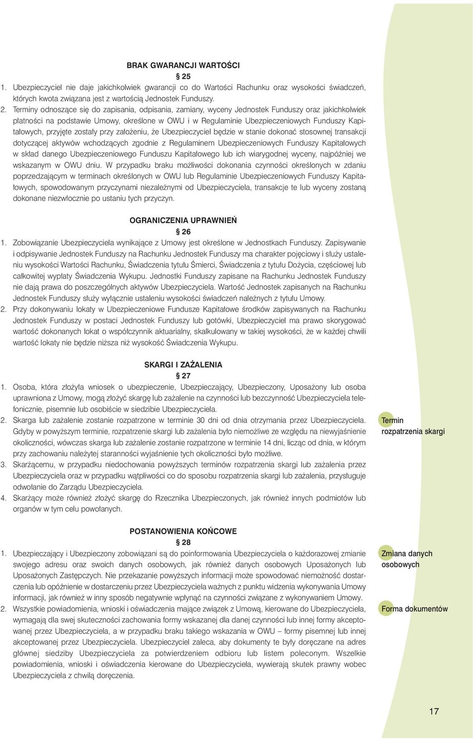 Terminy odnoszàce si do zapisania, odpisania, zamiany, wyceny Jednostek Funduszy oraz jakichkolwiek p atnoêci na podstawie Umowy, okreêlone w OWU i w Regulaminie Ubezpieczeniowych Funduszy Kapita