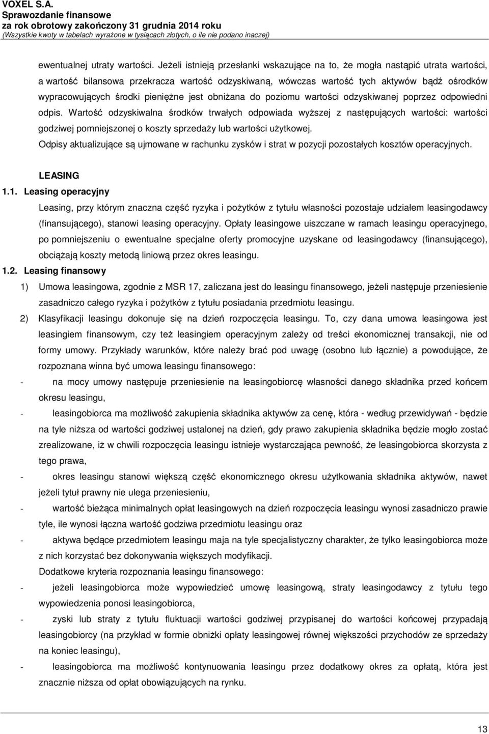 pieniężne jest obniżana do poziomu wartości odzyskiwanej poprzez odpowiedni odpis.