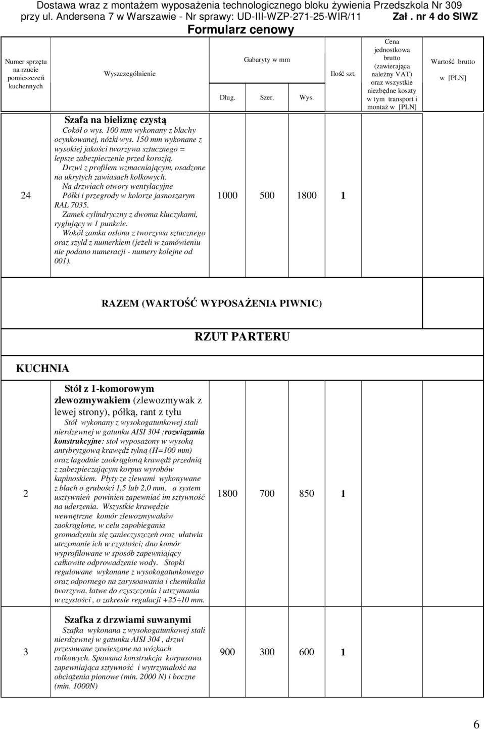 Zamek cylindryczny z dwoma kluczykami, ryglujący w punkcie. Wokół zamka osłona z tworzywa sztucznego oraz szyld z numerkiem (jeŝeli w zamówieniu nie podano numeracji - numery kolejne od 00).