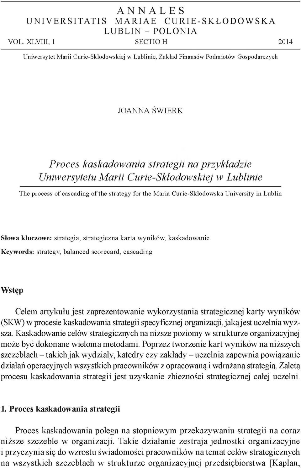 Curie-Skłodowskiej w Lublinie The process of cascading of the strategy for the Maria Curie-Sklodowska University in Lublin Słowa kluczowe: strategia, strategiczna karta wyników, kaskadowanie K