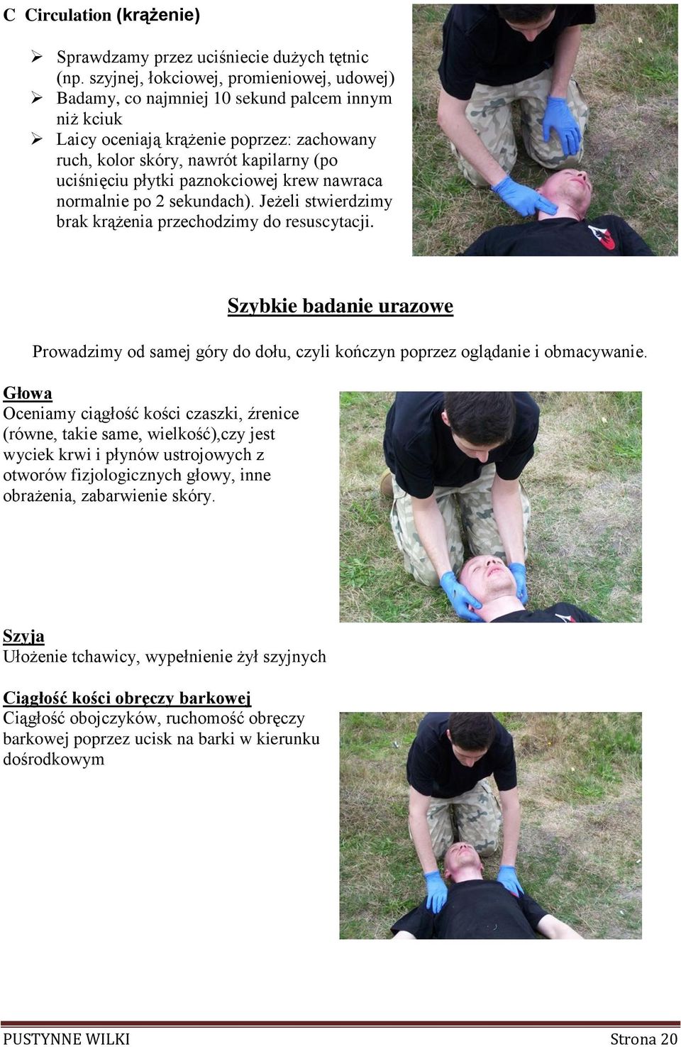 paznokciowej krew nawraca normalnie po 2 sekundach). Jeżeli stwierdzimy brak krążenia przechodzimy do resuscytacji.