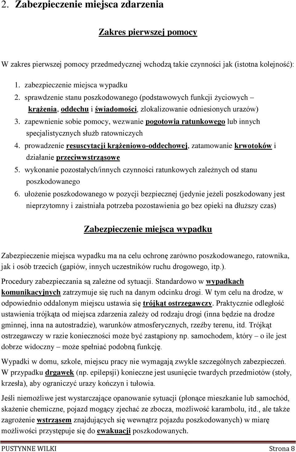 zapewnienie sobie pomocy, wezwanie pogotowia ratunkowego lub innych specjalistycznych służb ratowniczych 4.