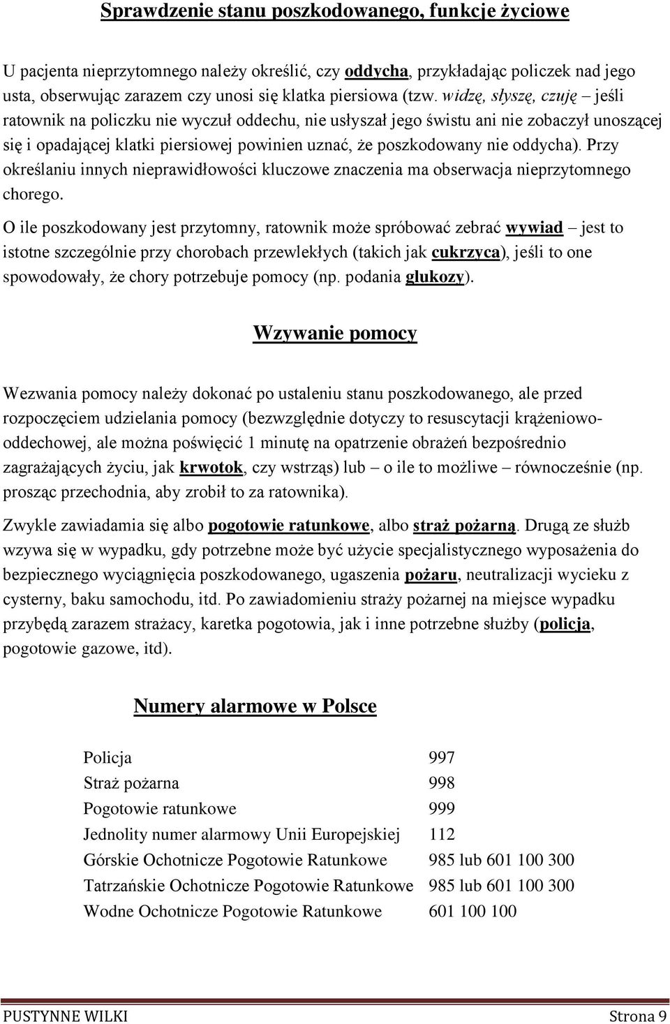 Przy określaniu innych nieprawidłowości kluczowe znaczenia ma obserwacja nieprzytomnego chorego.