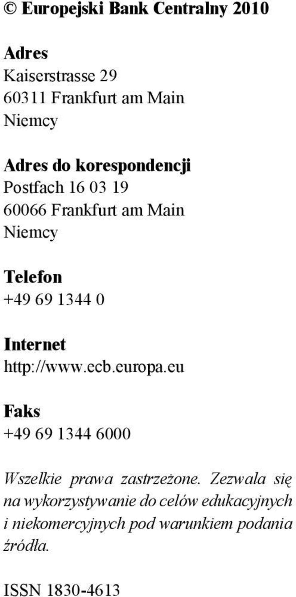 http://www.ecb.europa.eu Faks +49 69 1344 6000 Wszelkie prawa zastrzeżone.