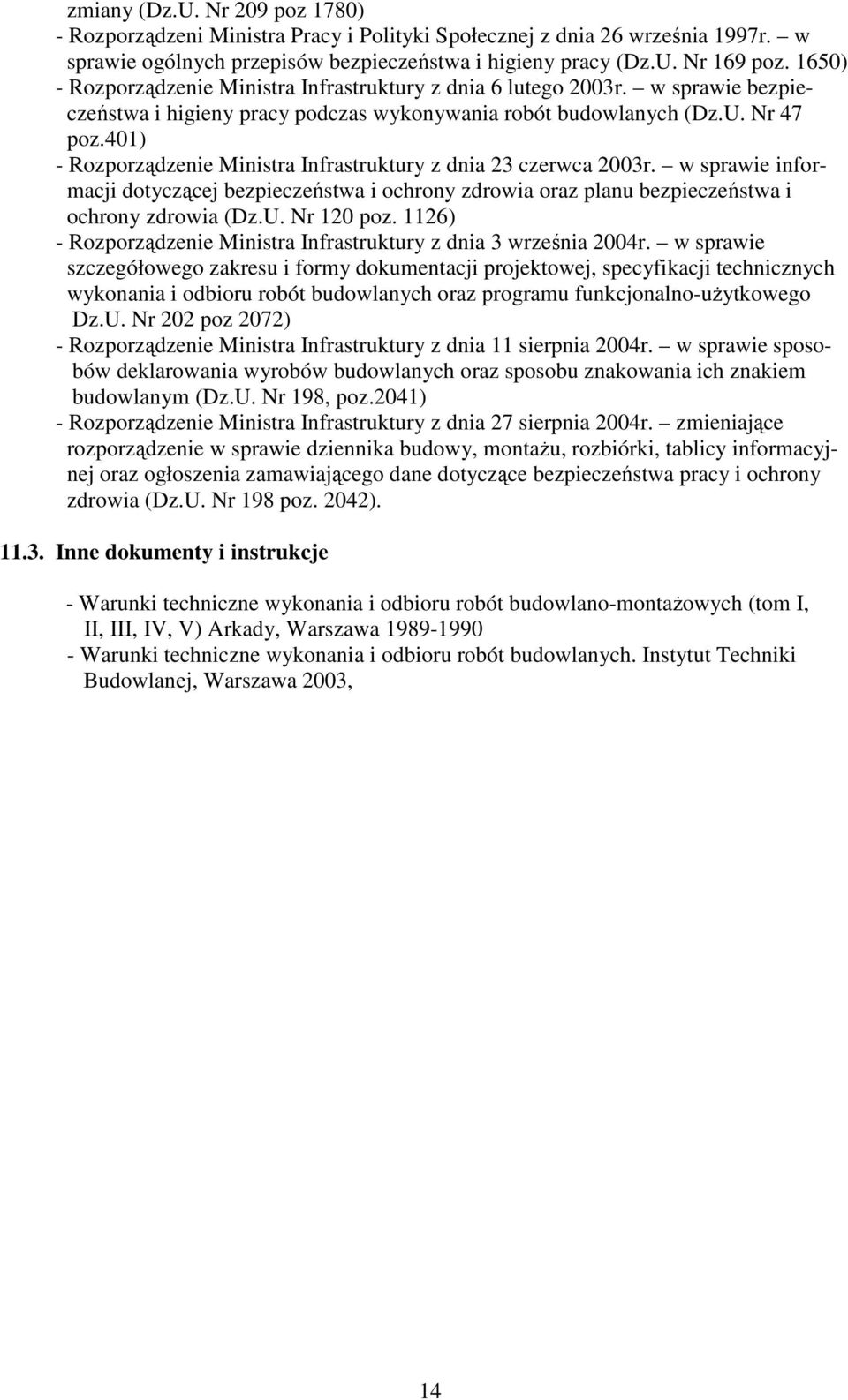 401) - Rozporządzenie Ministra Infrastruktury z dnia 23 czerwca 2003r. w sprawie informacji dotyczącej bezpieczeństwa i ochrony zdrowia oraz planu bezpieczeństwa i ochrony zdrowia (Dz.U. Nr 120 poz.