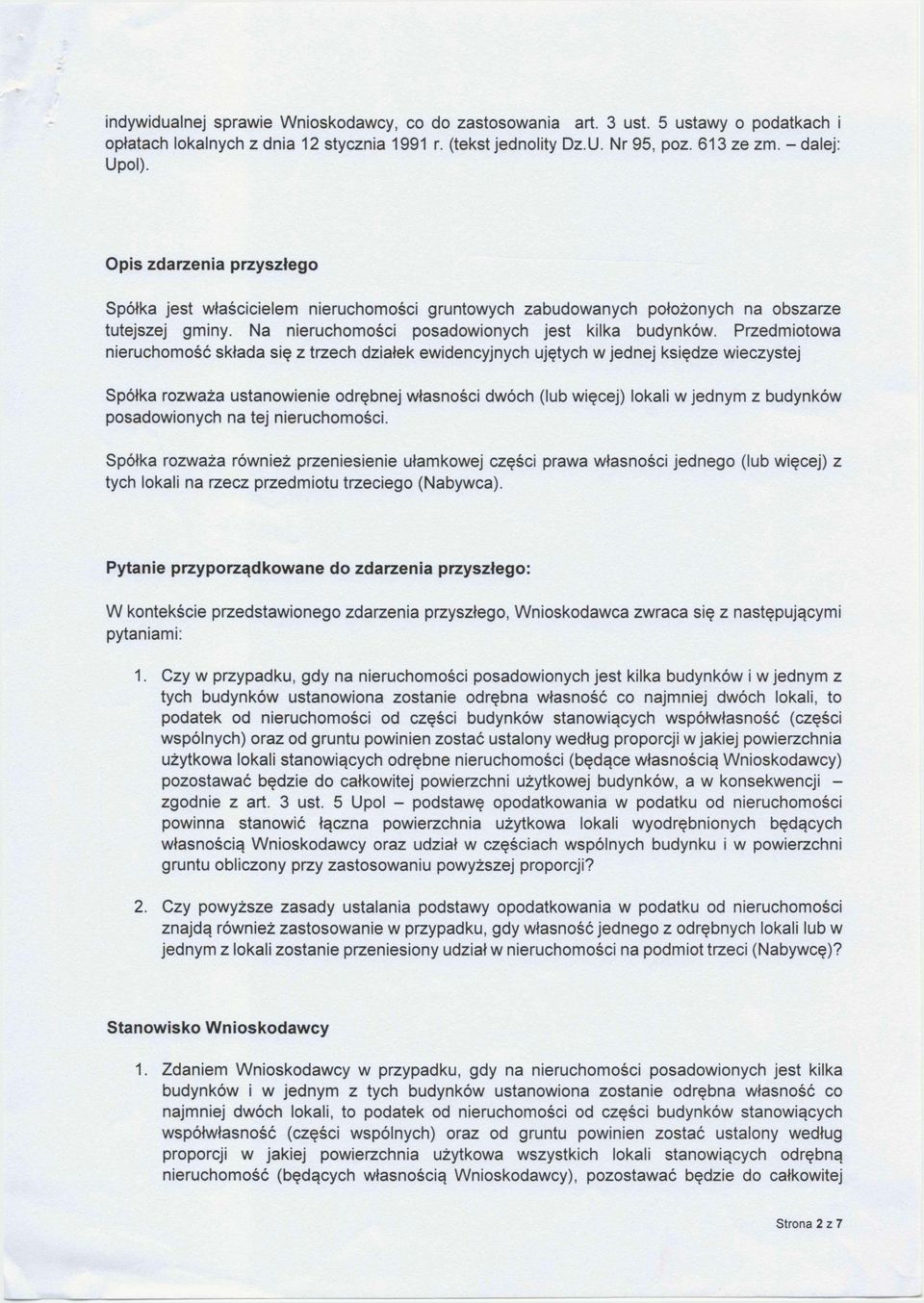 Przedmiotowa nieruchomość składa się z trzech działek ewidencyjnych ujętych w jednej księdze wieczystej Spółka rozważa ustanowienie odrębnej własności dwóch (lub więcej) lokali w jednym z budynków