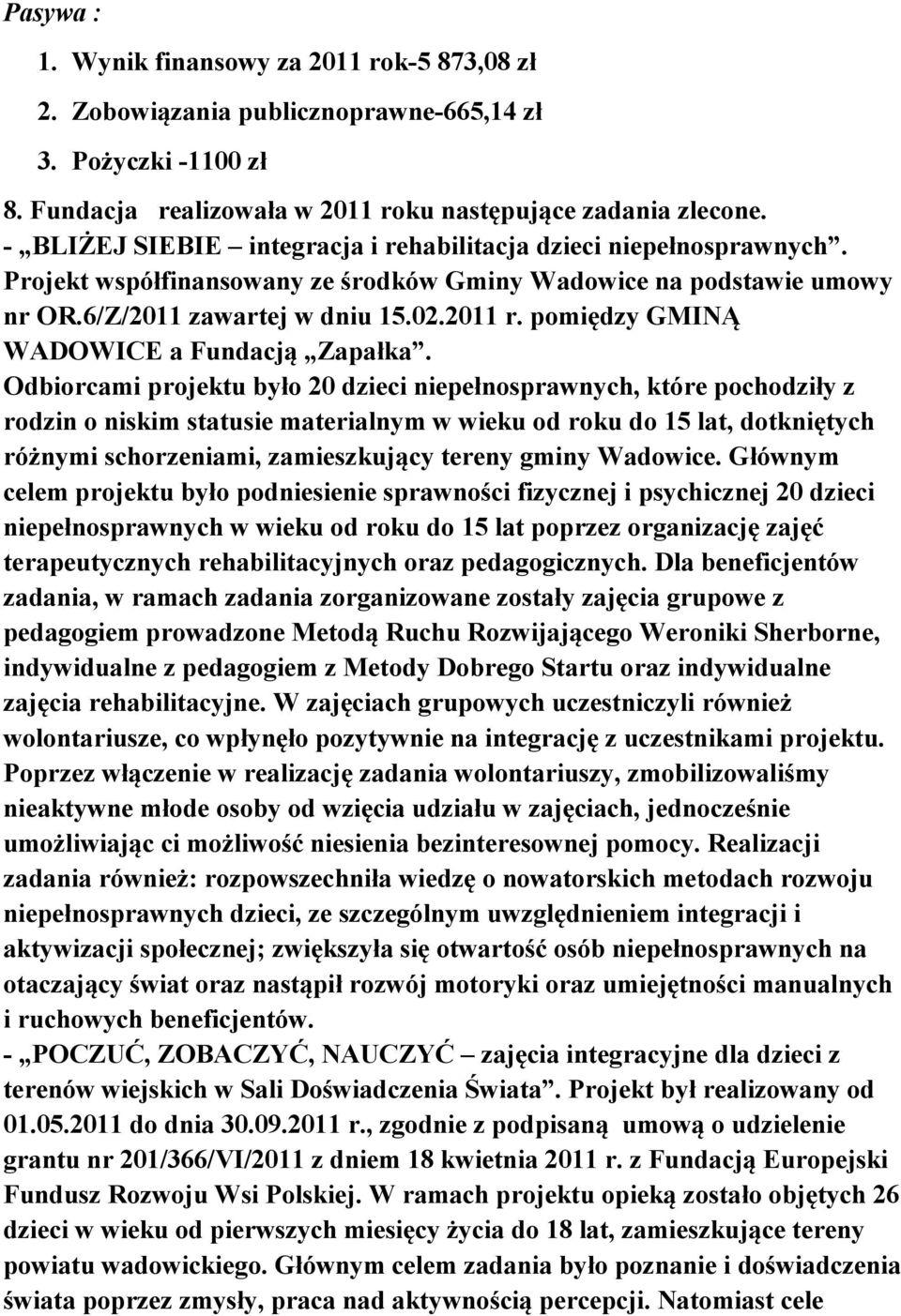 pomiędzy GMINĄ WADOWICE a Fundacją Zapałka.