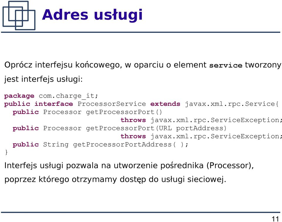 service{ public Processor getprocessorport() throws javax.xml.rpc.