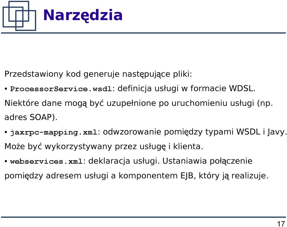 adres SOAP). jaxrpc-mapping.xml: odwzorowanie pomiędzy typami WSDL i Javy.