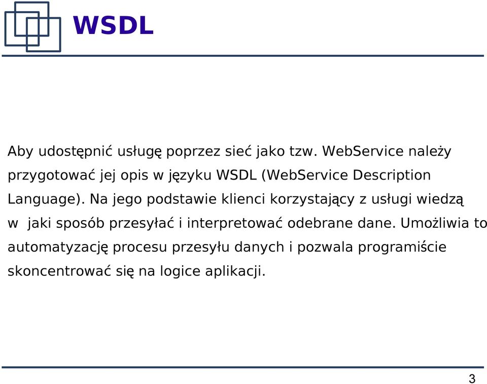 Na jego podstawie klienci korzystający z usługi wiedz ą w jaki sposób przesyłać i