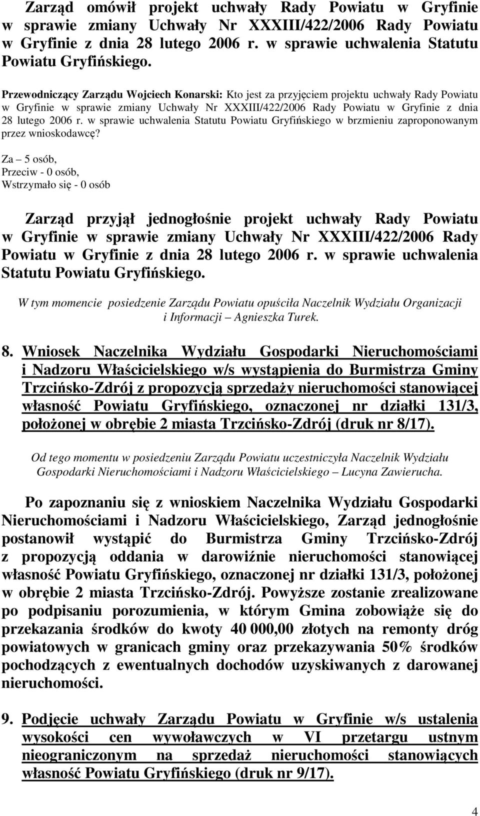 w Gryfinie w sprawie zmiany Uchwały Nr XXXIII/422/2006 Rady Powiatu w Gryfinie z dnia 28 lutego 2006 r. w sprawie uchwalenia Statutu Powiatu Gryfińskiego.