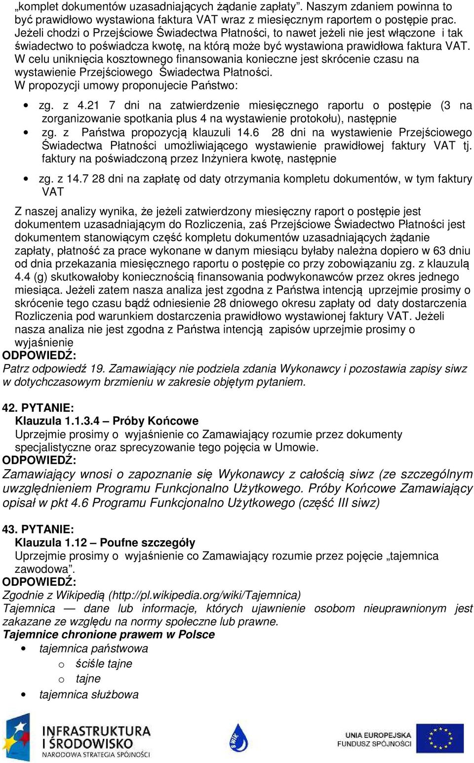 W celu uniknięcia kosztownego finansowania konieczne jest skrócenie czasu na wystawienie Przejściowego Świadectwa Płatności. W propozycji umowy proponujecie Państwo: zg. z 4.