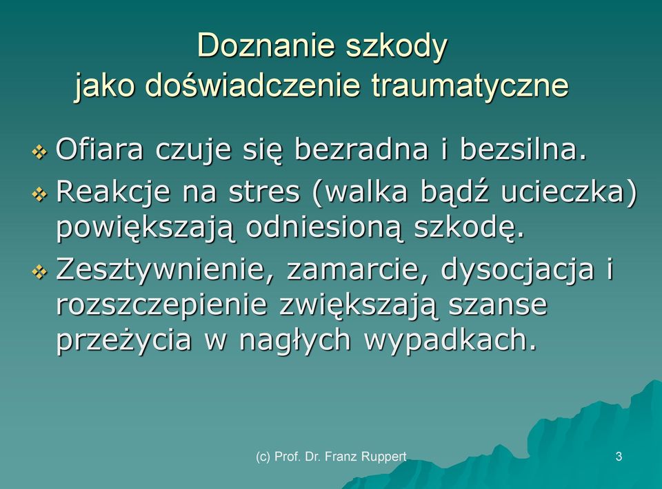 Reakcje na stres (walka bądź ucieczka) powiększają odniesioną szkodę.