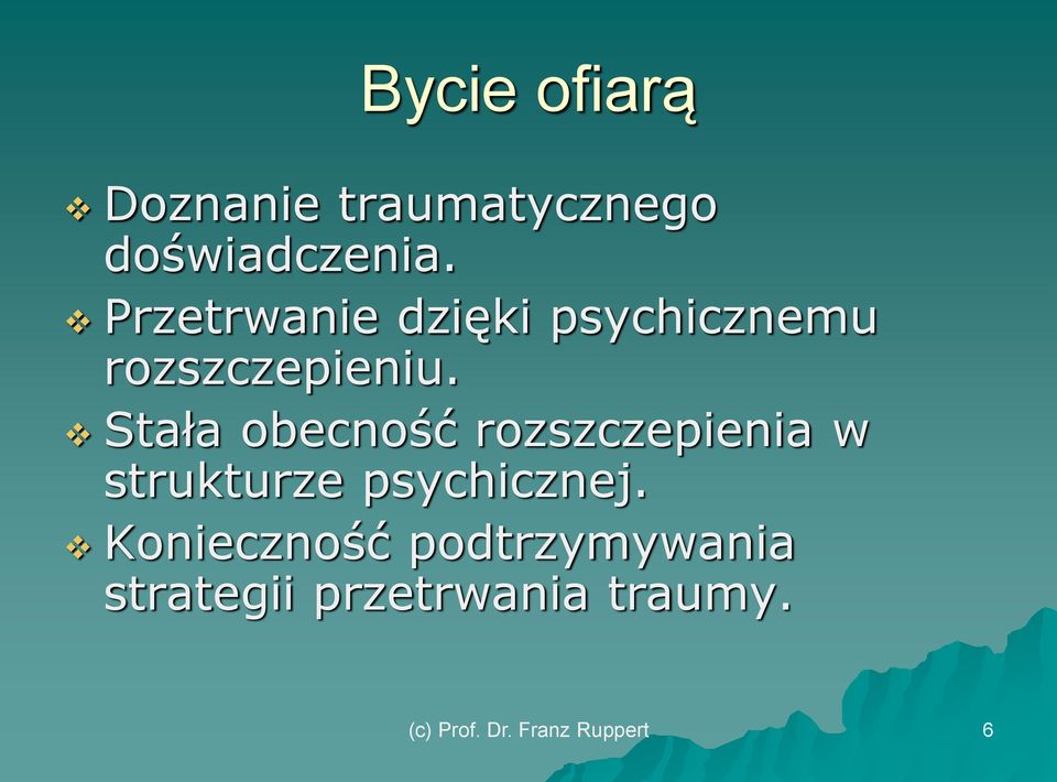 Stała obecność rozszczepienia w strukturze psychicznej.