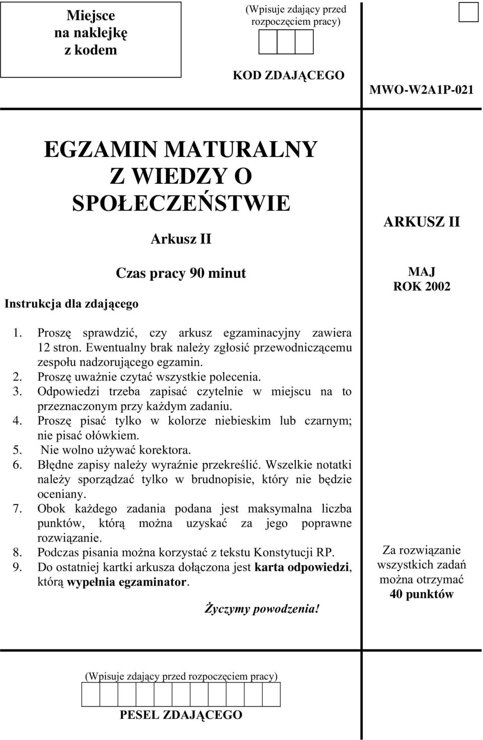 Odpowiedzi trzeba zapisaæ czytelnie w miejscu na to przeznaczonym przy ka dym zadaniu. 4. Proszê pisaæ tylko w kolorze niebieskim lub czarnym; nie pisaæ o³ówkiem. 5. Nie wolno u ywaæ korektora. 6.