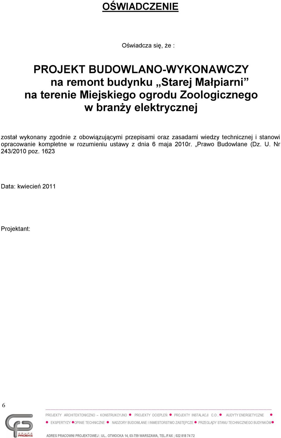 obowiązującymi przepisami oraz zasadami wiedzy technicznej i stanowi opracowanie kompletne w