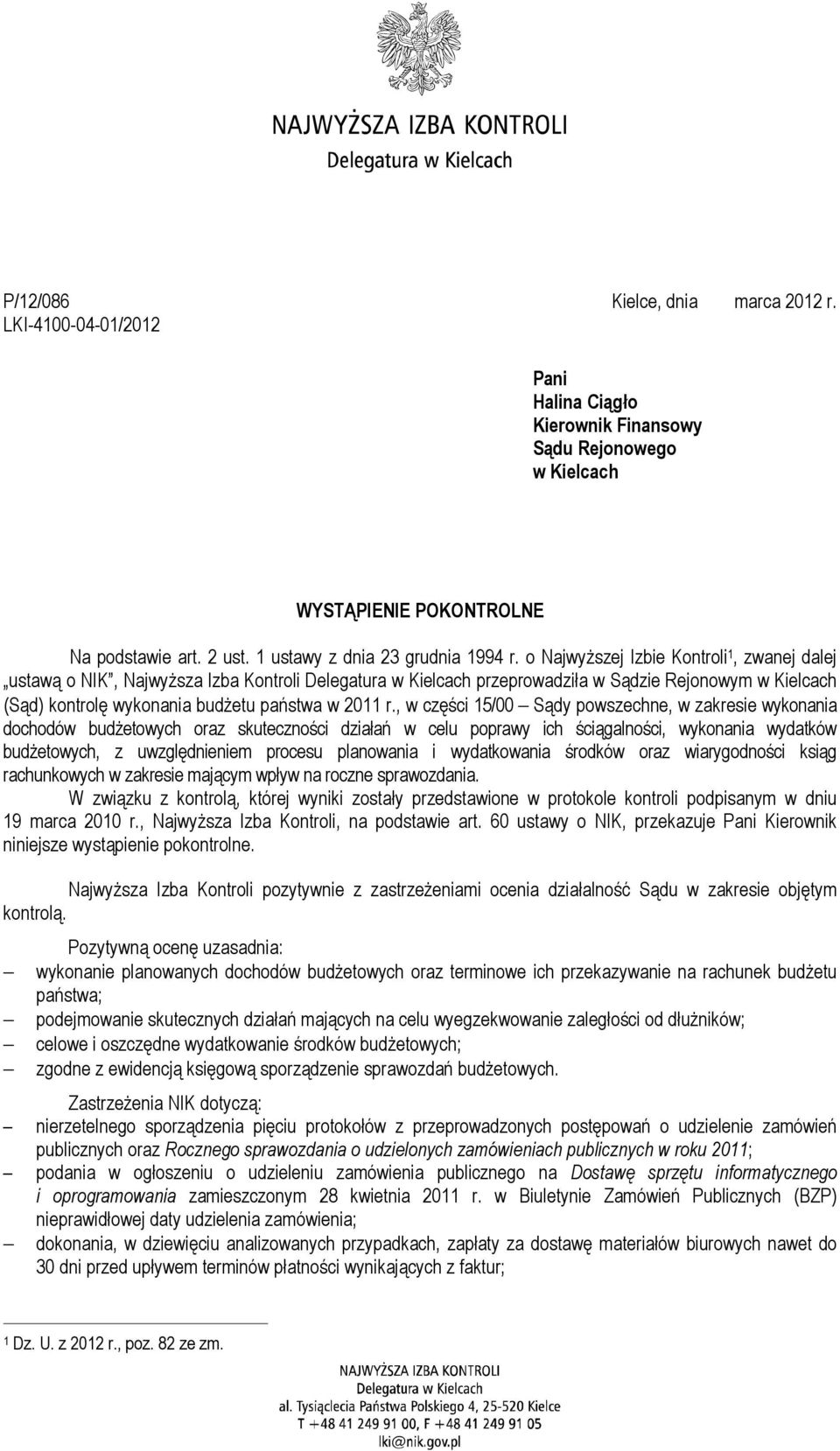 o NajwyŜszej Izbie Kontroli 1, zwanej dalej ustawą o NIK, NajwyŜsza Izba Kontroli Delegatura w Kielcach przeprowadziła w Sądzie Rejonowym w Kielcach (Sąd) kontrolę wykonania budŝetu państwa w 2011 r.