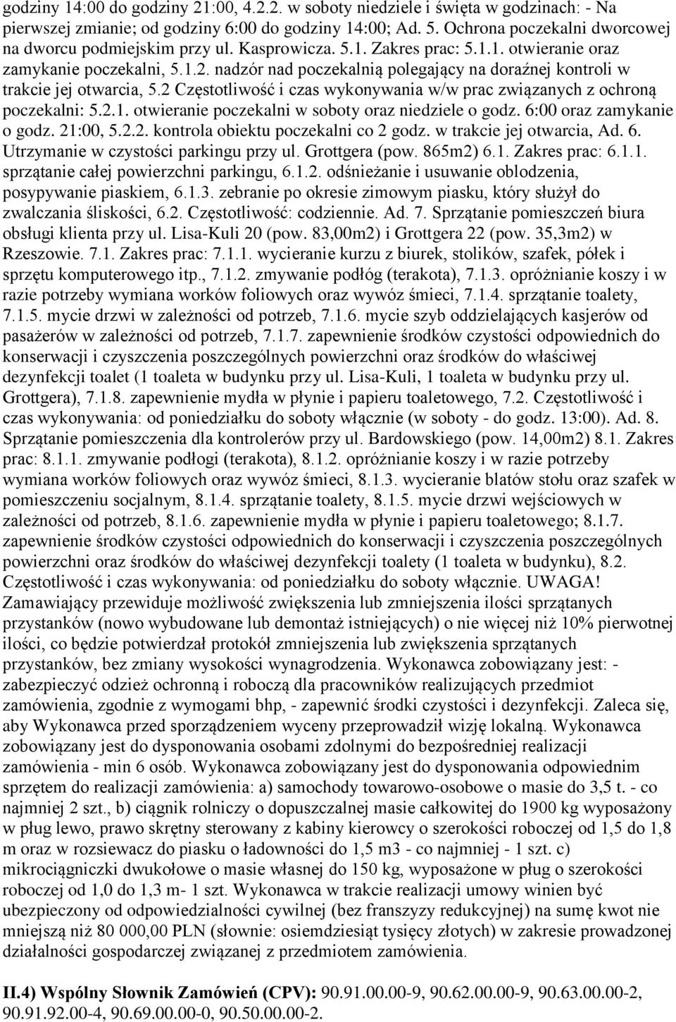 nadzór nad poczekalnią polegający na doraźnej kontroli w trakcie jej otwarcia, 5.2 Częstotliwość i czas wykonywania w/w prac związanych z ochroną poczekalni: 5.2.1.