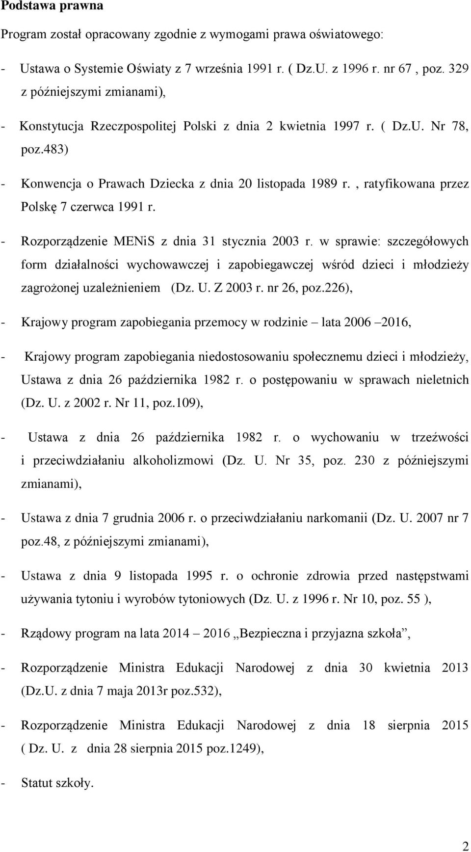 , ratyfikowana przez Polskę 7 czerwca 1991 r. - Rozporządzenie MENiS z dnia 31 stycznia 2003 r.