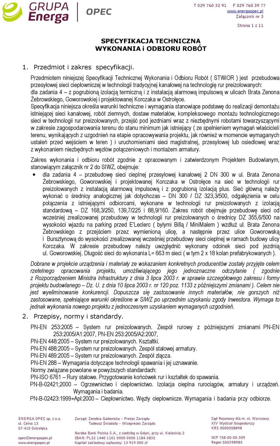 preizolowanych: dla zadania 4 z pogrubioną izolacją termiczną i z instalacją alarmową impulsową w ulicach Brata Zenona śebrowskiego, Goworowskiej i projektowanej Korczaka w Ostrołęce.