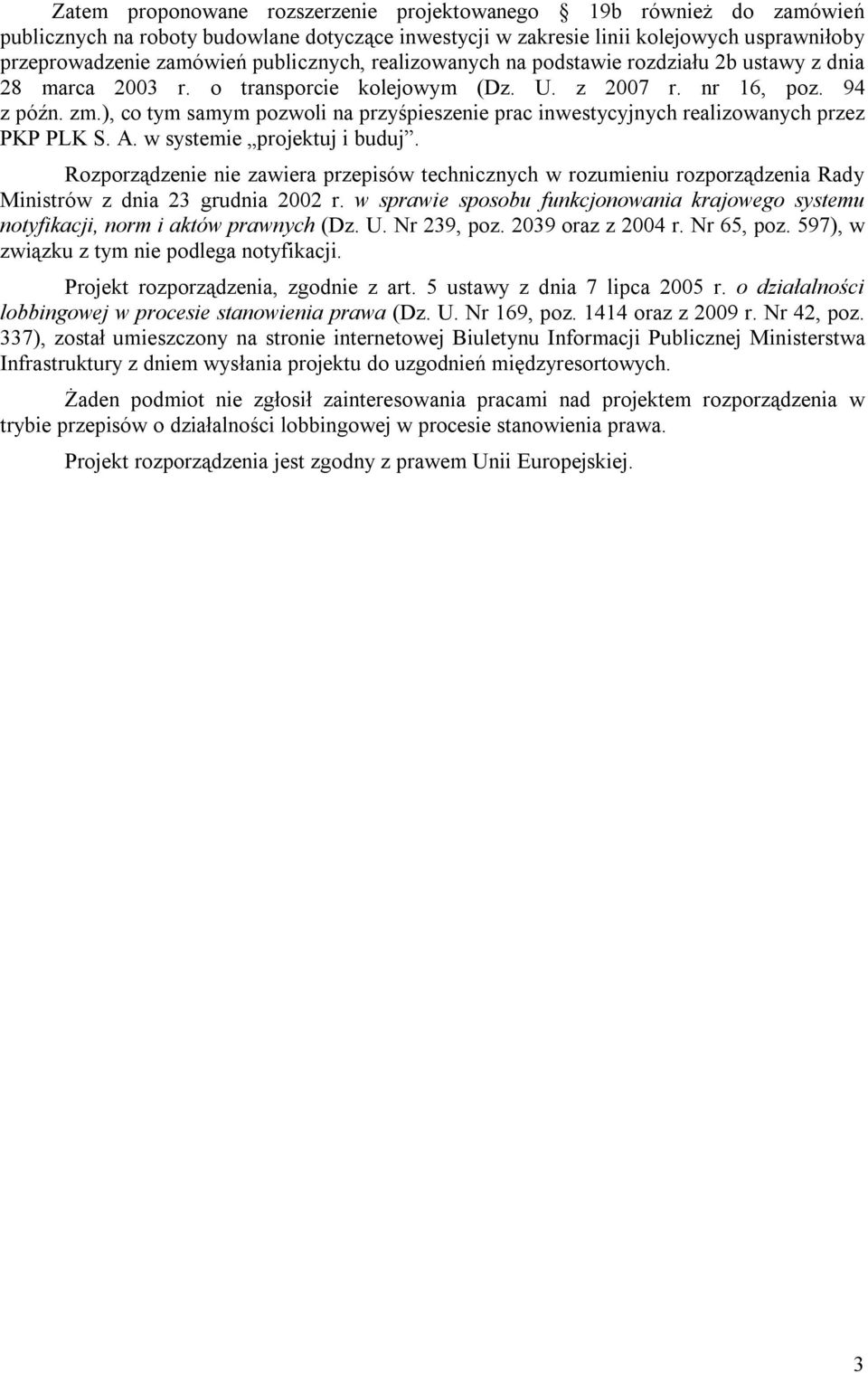 ), co tym samym pozwoli na przyśpieszenie prac inwestycyjnych realizowanych przez PKP PLK S. A. w systemie projektuj i buduj.