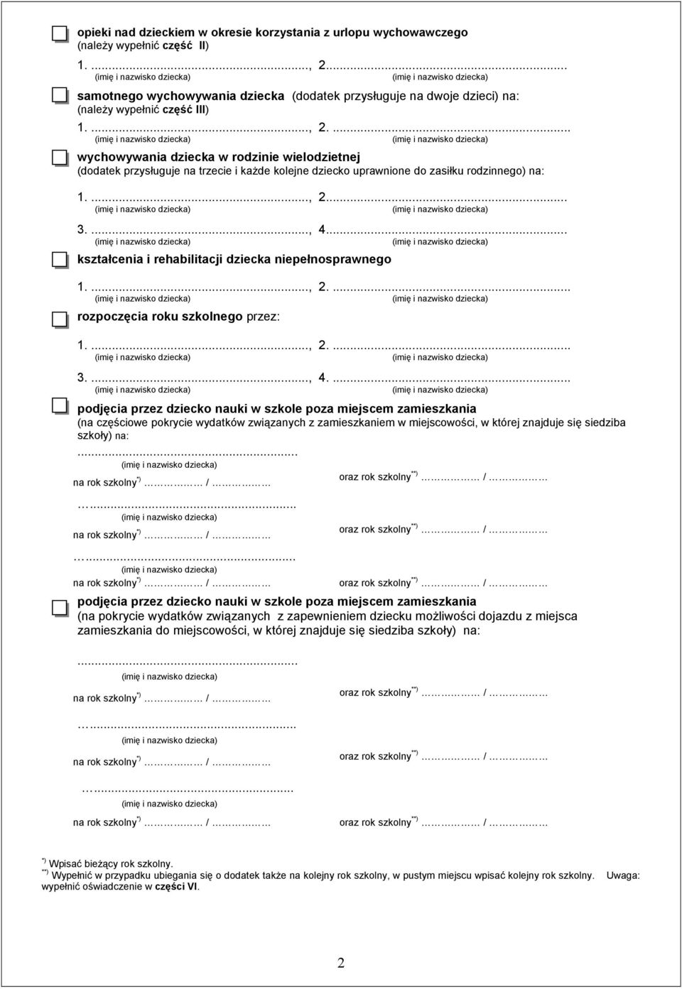... wychowywania dziecka w rodzinie wielodzietnej (dodatek przysługuje na trzecie i kaŝde kolejne dziecko uprawnione do zasiłku rodzinnego) na: 1...., 2... 3...., 4.