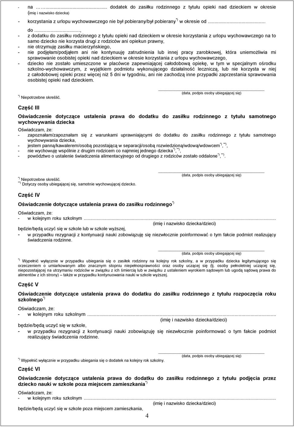 zasiłku rodzinnego z tytułu opieki nad dzieckiem w okresie - korzystania z urlopu wychowawczego nie był pobierany/był pobierany *) w okresie od... do.