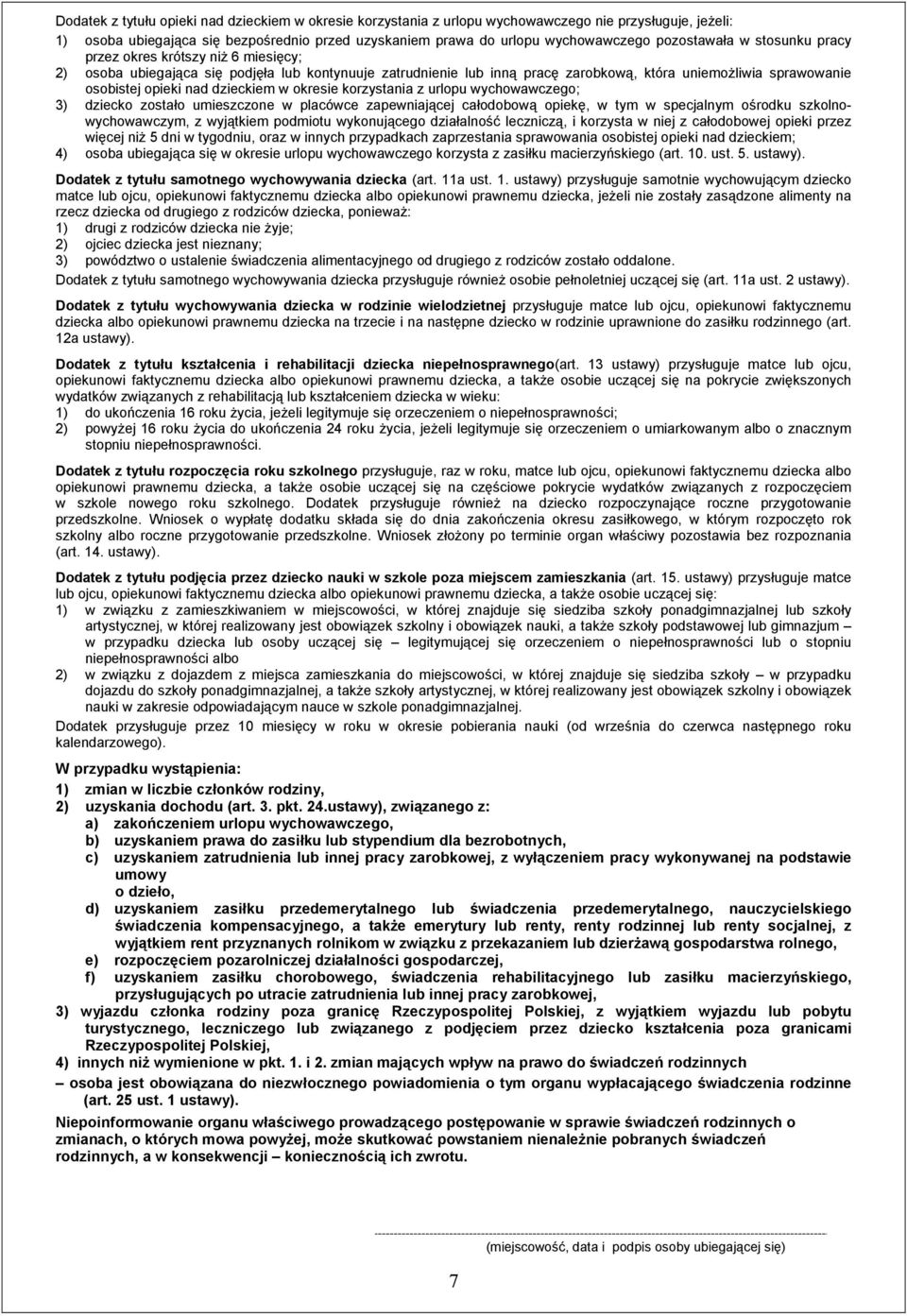 nad dzieckiem w okresie korzystania z urlopu wychowawczego; 3) dziecko zostało umieszczone w placówce zapewniającej całodobową opiekę, w tym w specjalnym ośrodku szkolnowychowawczym, z wyjątkiem