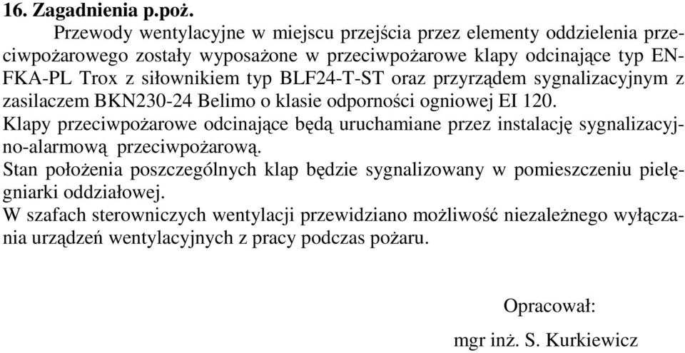 siłownikiem typ BLF24-T-ST oraz przyrządem sygnalizacyjnym z zasilaczem BKN230-24 Belimo o klasie odporności ogniowej EI 120.