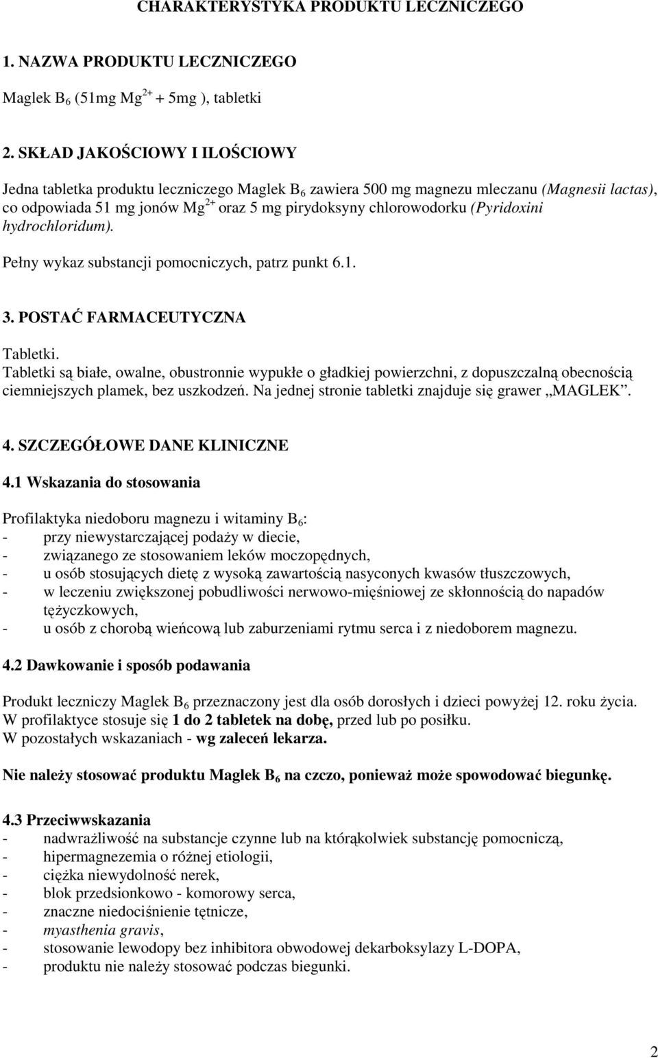 (Pyridoxini hydrochloridum). Pełny wykaz substancji pomocniczych, patrz punkt 6.1. 3. POSTAĆ FARMACEUTYCZNA Tabletki.