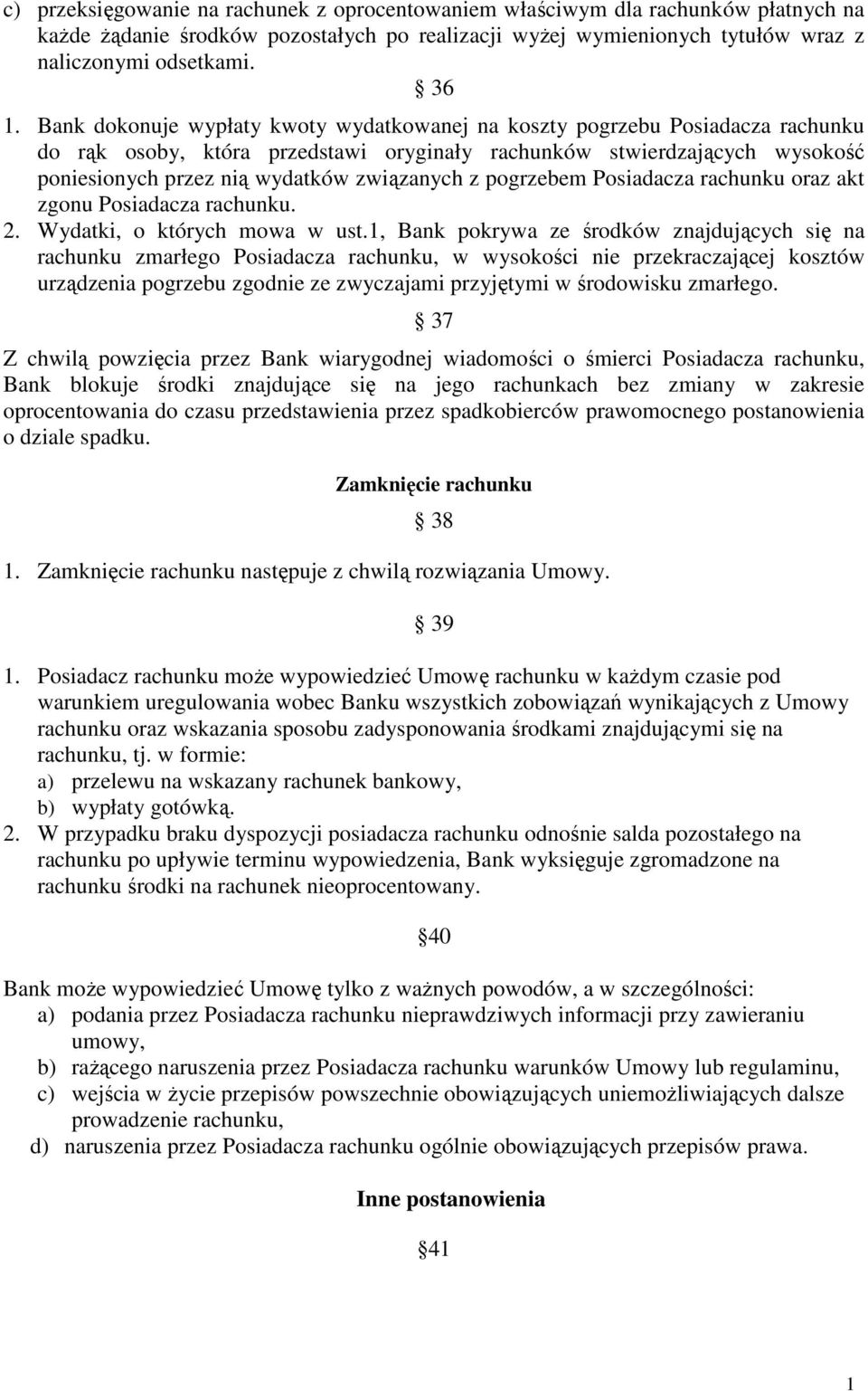 z pogrzebem Posiadacza rachunku oraz akt zgonu Posiadacza rachunku. 2. Wydatki, o których mowa w ust.