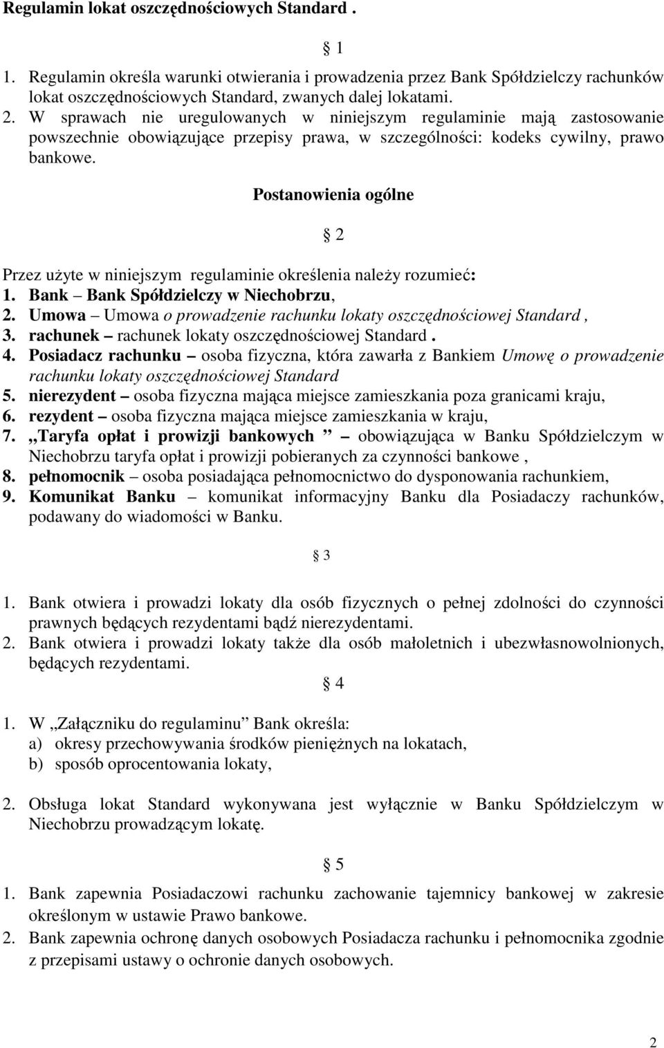 Postanowienia ogólne 2 Przez uŝyte w niniejszym regulaminie określenia naleŝy rozumieć: 1. Bank Bank Spółdzielczy w Niechobrzu, 2.