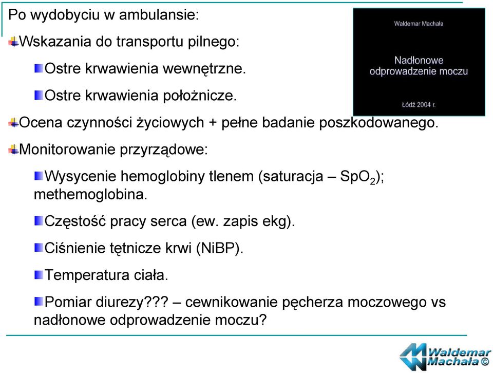 Monitorowanie przyrządowe: Wysycenie hemoglobiny tlenem (saturacja SpO2); methemoglobina.