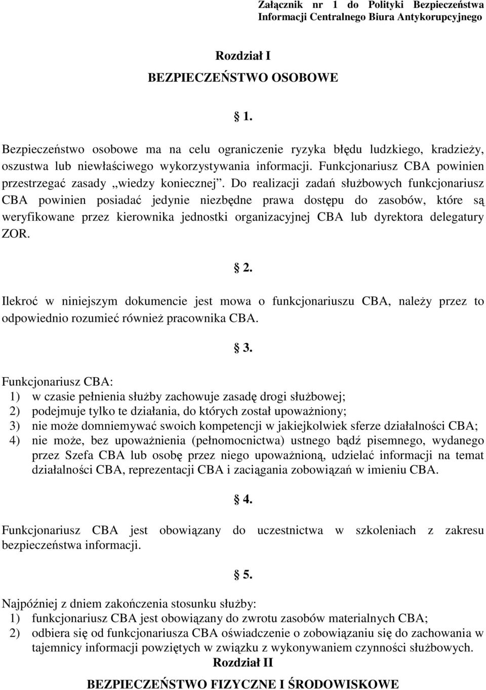 Funkcjonariusz CBA powinien przestrzegać zasady wiedzy koniecznej.