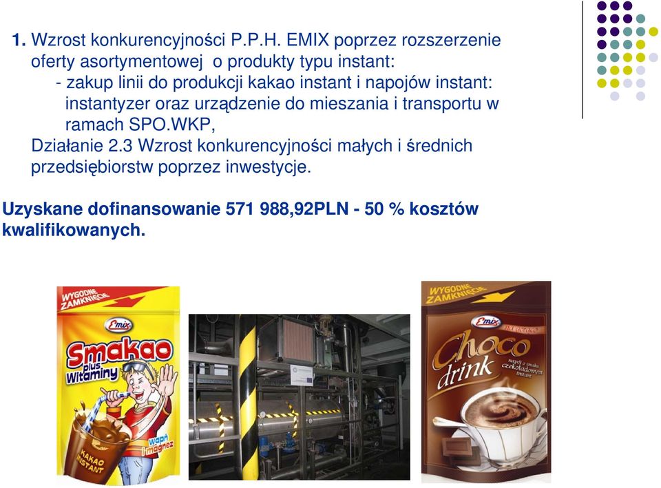 kakao instant i napojów instant: instantyzer oraz urządzenie do mieszania i transportu w ramach SPO.