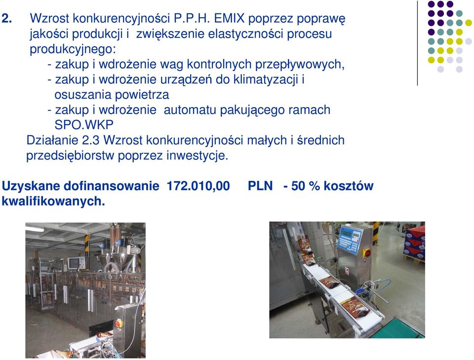 kontrolnych przepływowych, - zakup i wdrożenie urządzeń do klimatyzacji i osuszania powietrza - zakup i wdrożenie