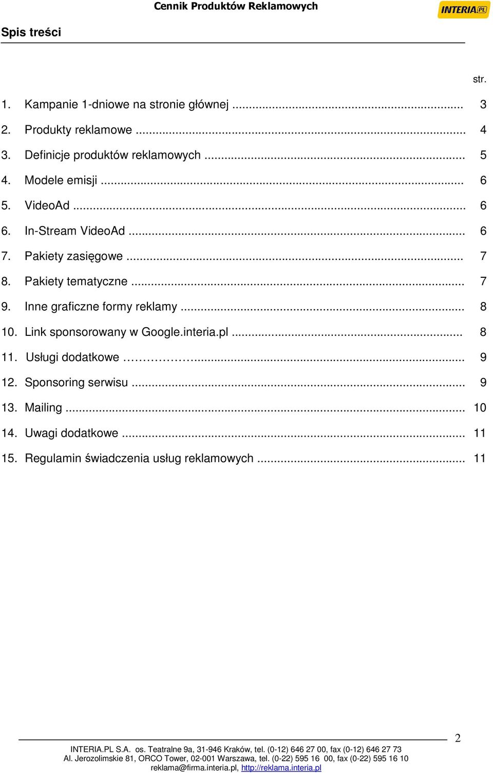 .. 7 9. Inne graficzne formy reklamy... 8 10. Link sponsorowany w Google.interia.pl... 8 11. Usługi dodatkowe... 9 12.
