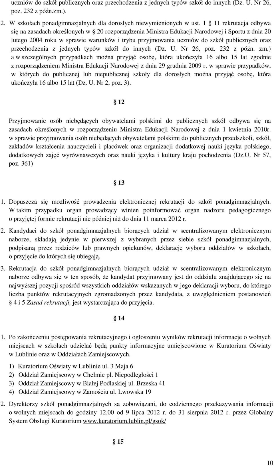 publicznych oraz przechodzenia z jednych typów szkół do innych (Dz. U. Nr 26, poz. 232 z późn. zm.