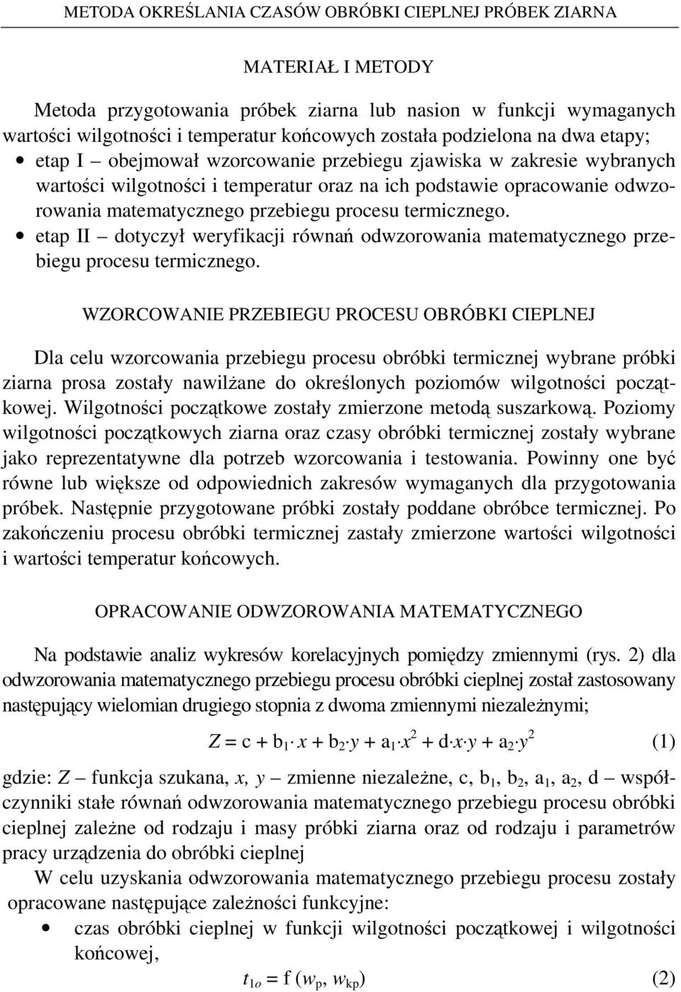 procesu termicznego. etap II dotyczył weryfikacji równań odwzorowania matematycznego przebiegu procesu termicznego.