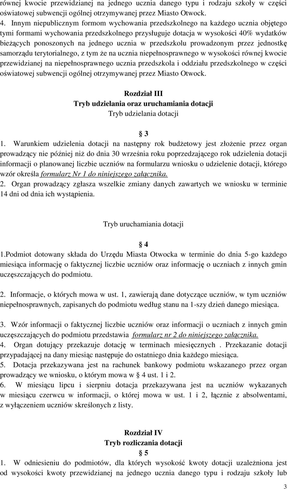 ucznia w przedszkolu prowadzonym przez jednostkę samorządu terytorialnego, z tym że na ucznia niepełnosprawnego w wysokości równej kwocie przewidzianej na niepełnosprawnego ucznia przedszkola i