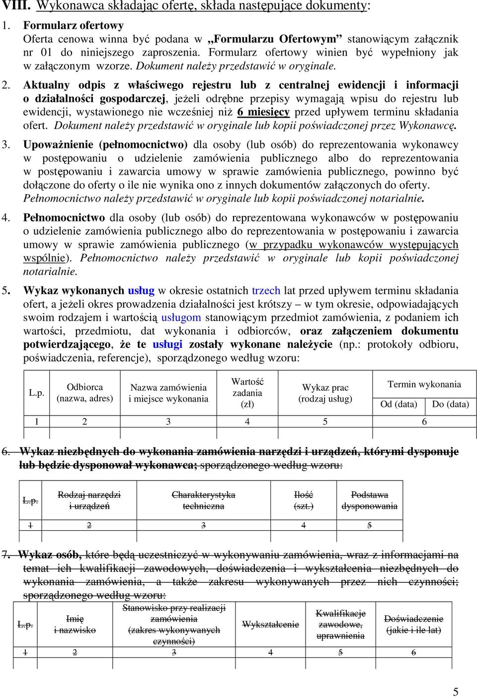 Aktualny odpis z właściwego rejestru lub z centralnej ewidencji i informacji o działalności gospodarczej, jeżeli odrębne przepisy wymagają wpisu do rejestru lub ewidencji, wystawionego nie wcześniej