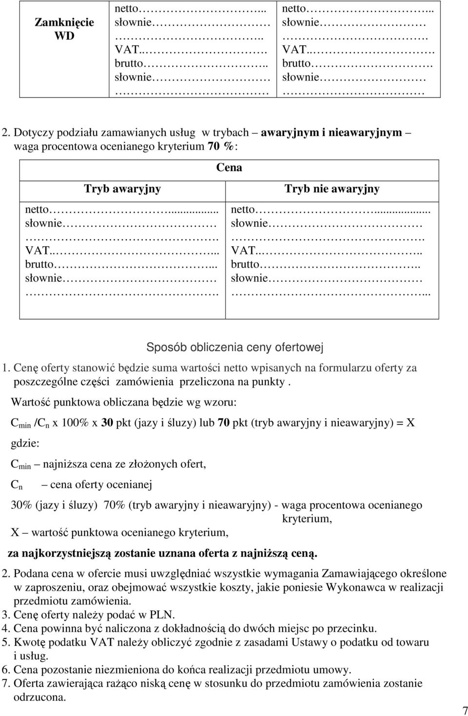 .. słownie. VAT.... brutto.. słownie... Sposób obliczenia ceny ofertowej 1.