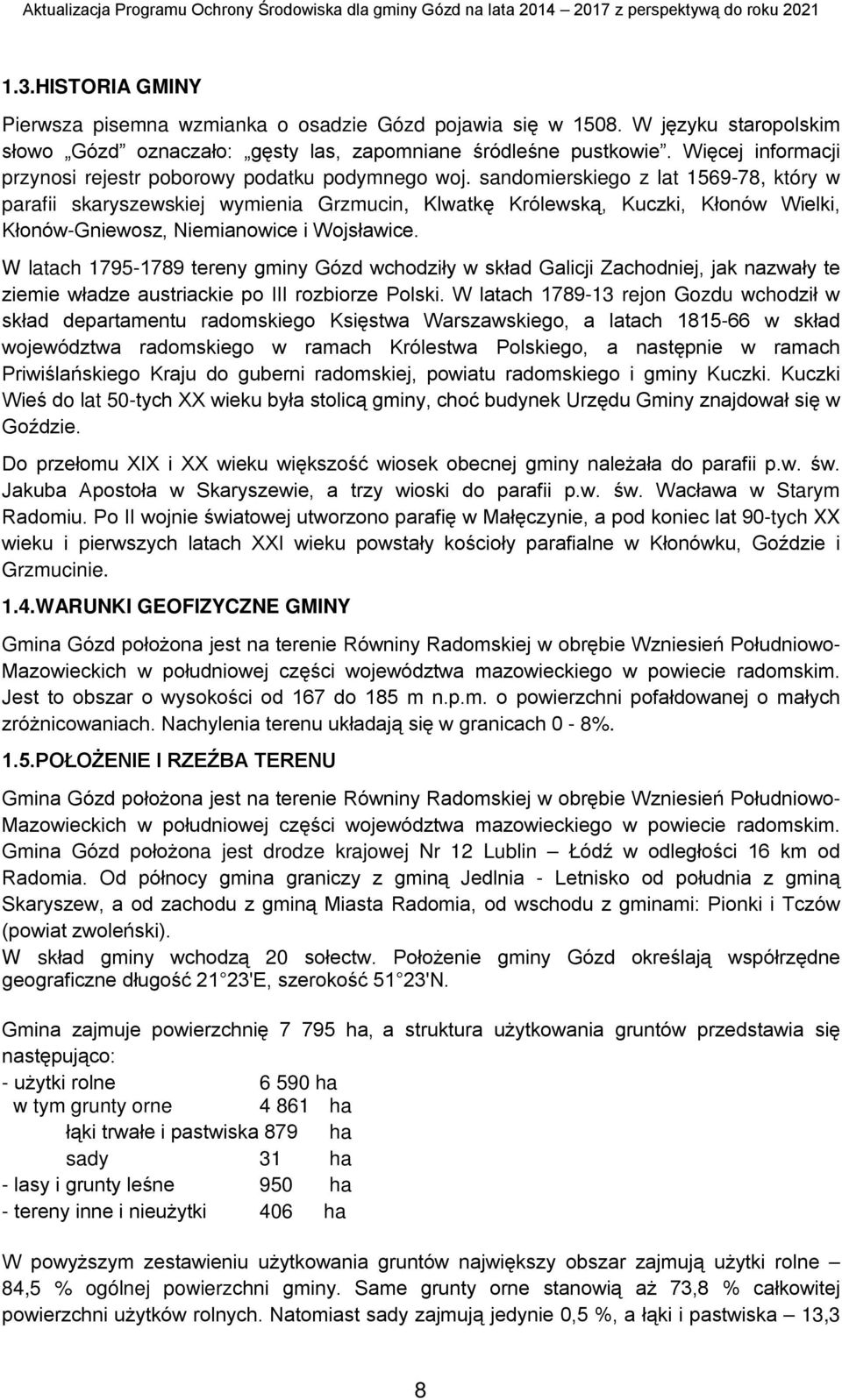 sandomierskiego z lat 1569-78, który w parafii skaryszewskiej wymienia Grzmucin, Klwatkę Królewską, Kuczki, Kłonów Wielki, Kłonów-Gniewosz, Niemianowice i Wojsławice.