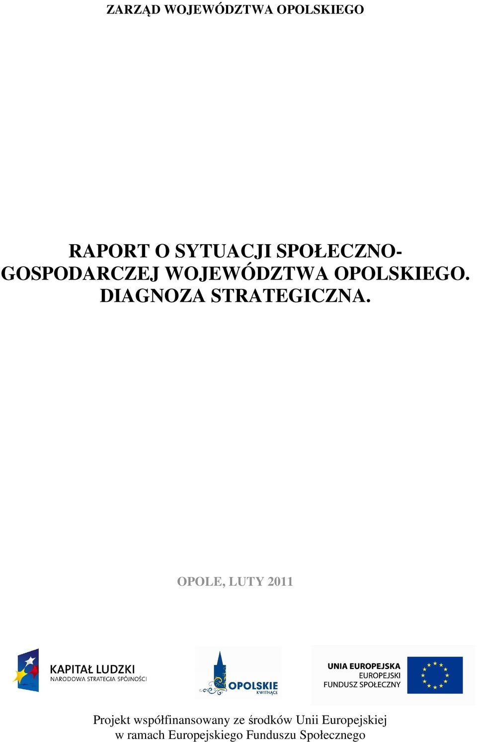 OPOLE, LUTY 2011 Projekt współfinansowany ze środków Unii