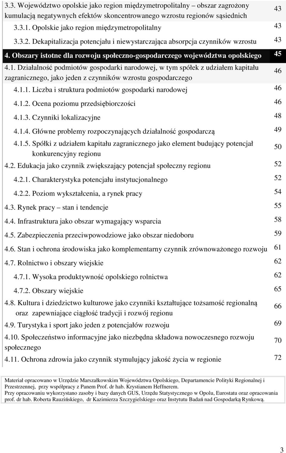 Obszary istotne dla rozwoju społeczno-gospodarczego województwa opolskiego 45 4.1.