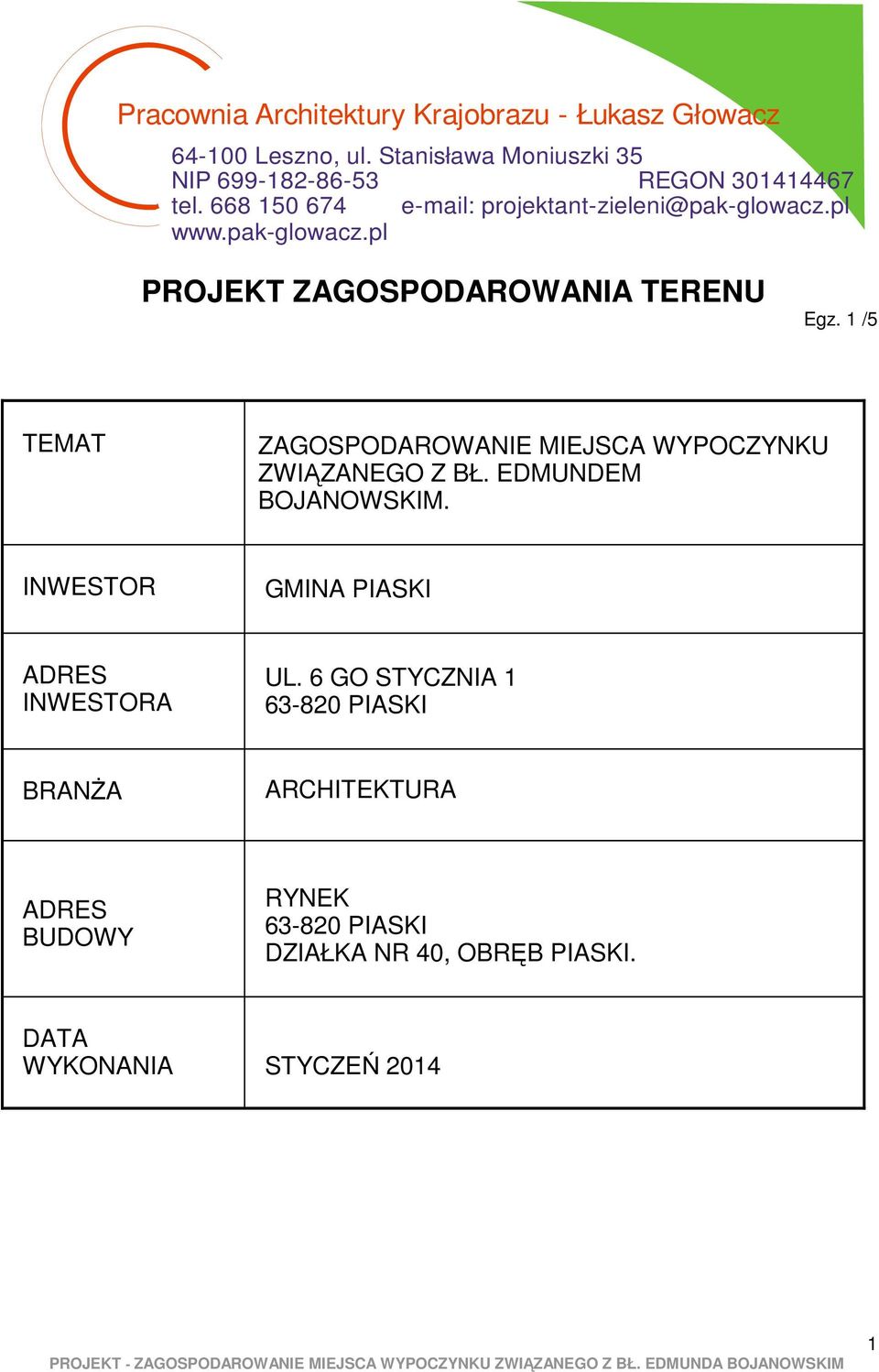 pak-glowacz.pl PROJEKT ZAGOSPODAROWANIA TERENU Egz. 1 /5 TEMAT ZAGOSPODAROWANIE MIEJSCA WYPOCZYNKU ZWIĄZANEGO Z BŁ.