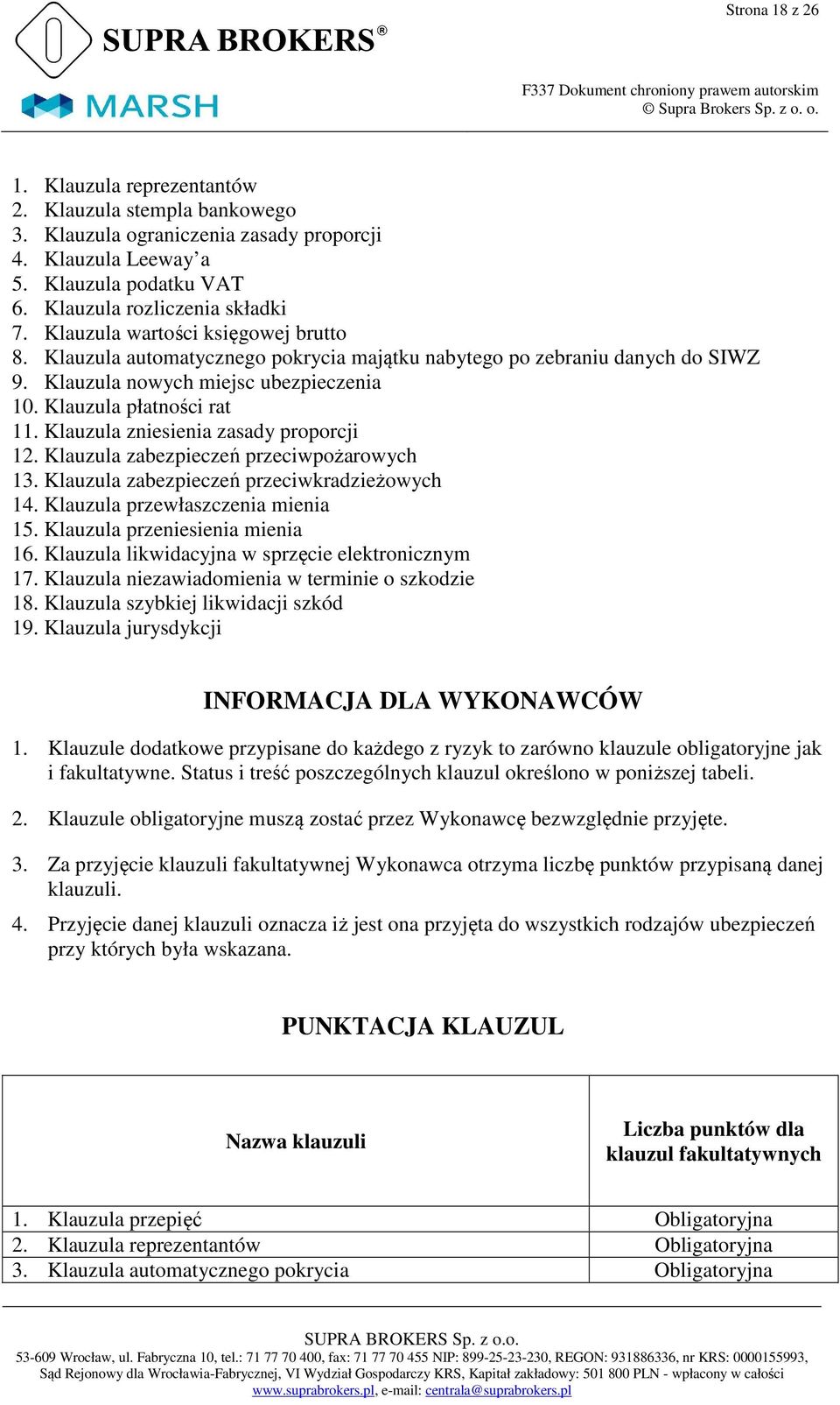 Klauzula zniesienia zasady proporcji 12. Klauzula zabezpieczeń przeciwpożarowych 13. Klauzula zabezpieczeń przeciwkradzieżowych 14. Klauzula przewłaszczenia mienia 15.