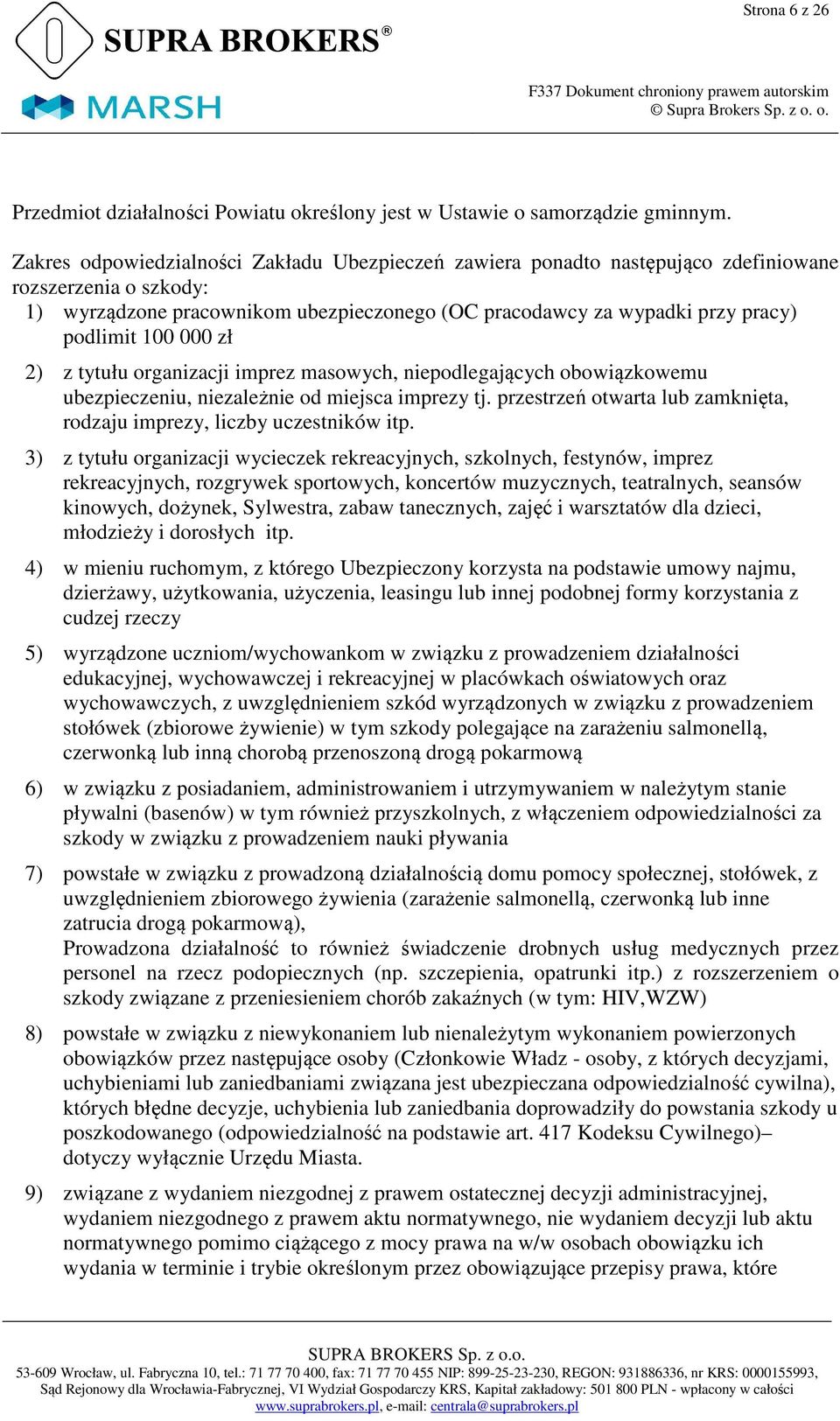 100 000 zł 2) z tytułu organizacji imprez masowych, niepodlegających obowiązkowemu ubezpieczeniu, niezależnie od miejsca imprezy tj.