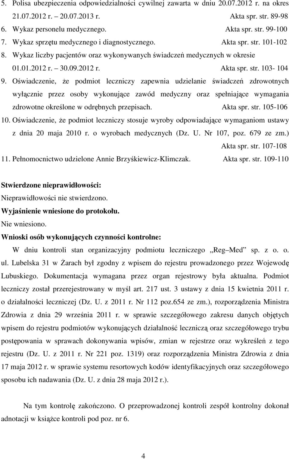 Oświadczenie, że podmiot leczniczy zapewnia udzielanie świadczeń zdrowotnych wyłącznie przez osoby wykonujące zawód medyczny oraz spełniające wymagania zdrowotne określone w odrębnych przepisach.